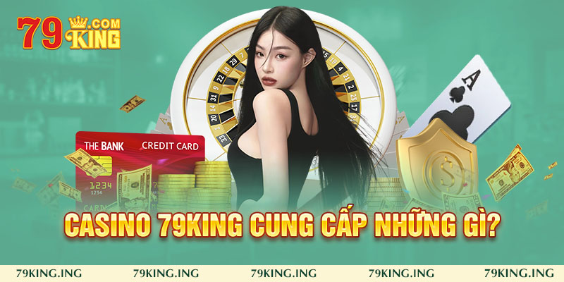 Casino 79king cung cấp những gì