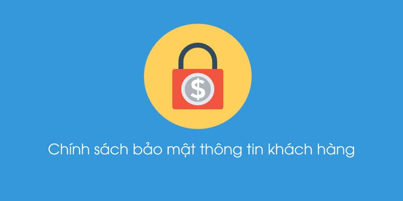 Thông tin khách hàng luôn được giữ kín